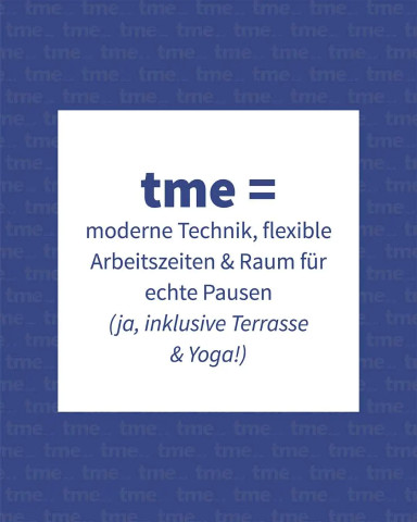 Zitatgrafik: „tme = moderne Technik, flexible Zeiten & Pausen – inkl. Terrasse & Yoga!“