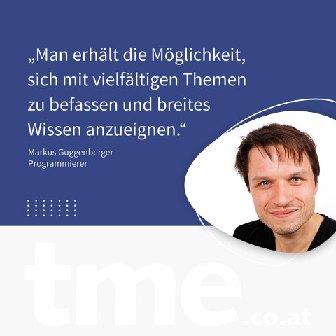 Foto des Mitarbeiters Markus Guggenberger. Herr Guggenberger blickt freundlich. Neben dem Bild steht folgendes Zitat: „Man erhält die Möglichkeit, sich mit vielfältigen Themen zu befassen und breites Wissen anzueignen.“