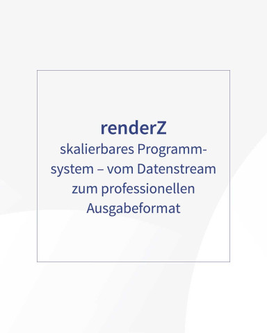 Posting mit hellgrauem Hintergrund. Text:“ renderZ – skalierbares Programmsystem – vom Datenstream zum professionellen Ausgabeformat“