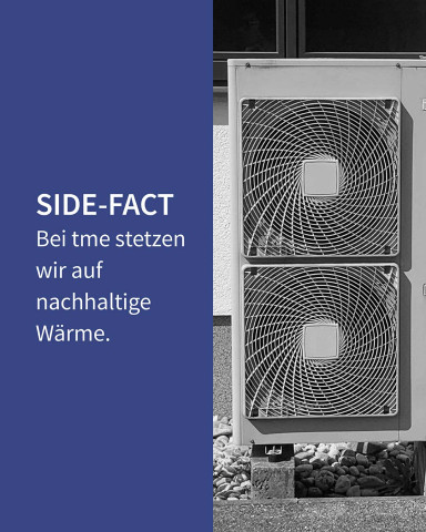 Auf diesem Posting ist folgender Text zu lesen „SIDE-FACT –Bei tme stetzen wir auf nachhaltige Wärme.“ Daneben ist eine Wärmepumpe zu sehen