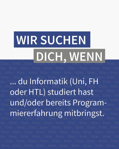 Auf dem Bild steht der Text: Wir suchen dich, wenn du Informatik (Uni, FH oder HTL) studiert hast und/oder bereits Programmiererfahrung mitbringst.